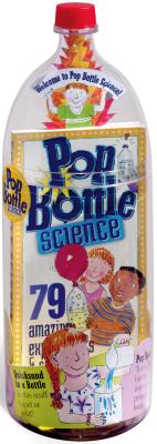 Pop Bottle Science: 79 Amazing Experiments & Science Projects [With Measuring Cup & Spoons] - Lynn Brunelle