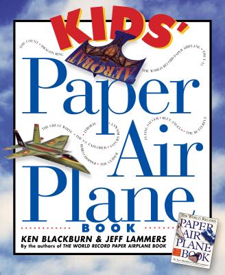Kids' Paper Airplane Book [With Full-Color Poster of an Airport] - Ken Blackburn