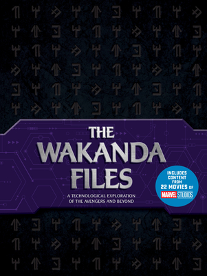 The Wakanda Files: A Technological Exploration of the Avengers and Beyond - Includes Content from 22 Movies of Marvel Studios - Troy Benjamin