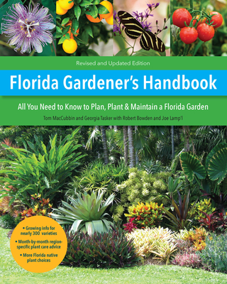 Florida Gardener's Handbook, 2nd Edition: All You Need to Know to Plan, Plant, & Maintain a Florida Garden - Tom Maccubbin
