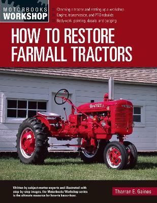 Coperta cărții 'How to Restore Farmall Tractors: - Choosing a Tractor and Setting Up a Workshop - Engine, Transmission, and Pto'
