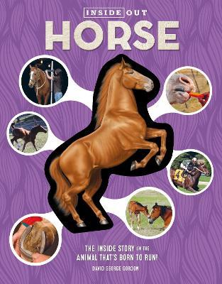 Inside Out Horse: The Inside Story on the Animal That's Born to Run! - David George Gordon