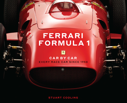 Ferrari Formula 1 Car by Car: Every Race Car Since 1950 - Stuart Codling