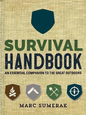 Survival Handbook: An Essential Companion to the Great Outdoors - Marc Sumerak