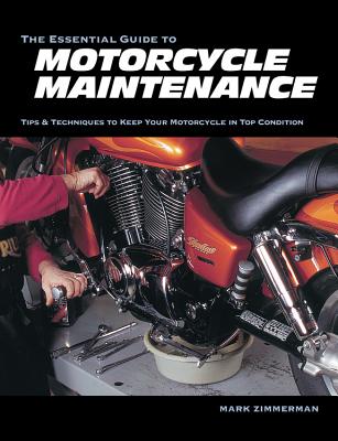 The Essential Guide to Motorcycle Maintenance - Mark Zimmerman