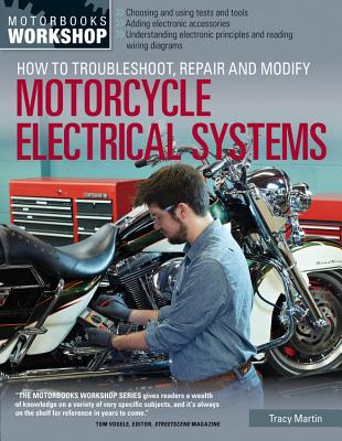 How to Troubleshoot, Repair, and Modify Motorcycle Electrical Systems - Tracy Martin