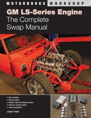 GM LS-Series Engines: The Complete Swap Manual - Joseph Potak