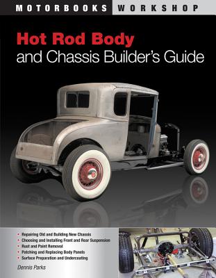 Hot Rod Body and Chassis Builder's Guide - Dennis W. Parks