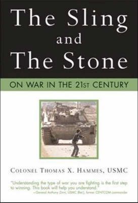 The Sling and the Stone: On War in the 21st Century - Thomas X. Hammes Usmc