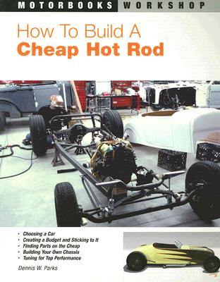How to Build a Cheap Hot Rod - Dennis W. Parks