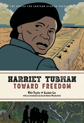 Harriet Tubman: Toward Freedom - Whit Taylor