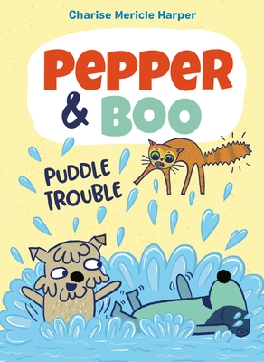 Pepper & Boo: Puddle Trouble - Charise Mericle Harper