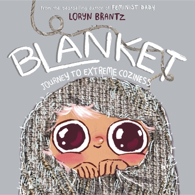 Blanket: Journey to Extreme Coziness - Loryn Brantz