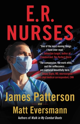 E.R. Nurses: True Stories from America's Greatest Unsung Heroes - James Patterson