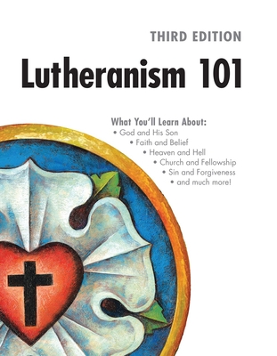 Lutheranism 101 - Third Edition - Concordia Publishing House