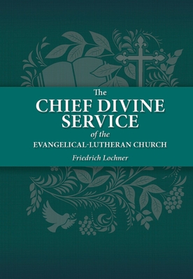 Coperta cărții 'The Chief Divine Service - Fredrich Lochner'