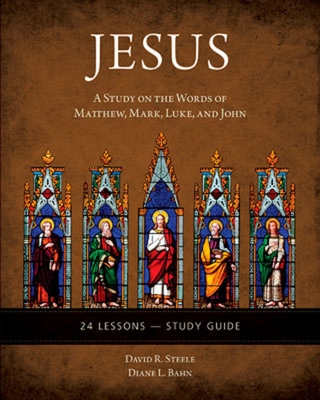 Jesus: A Study on the Words of Matthew, Mark, Luke, and John - Study Guide - David Steele