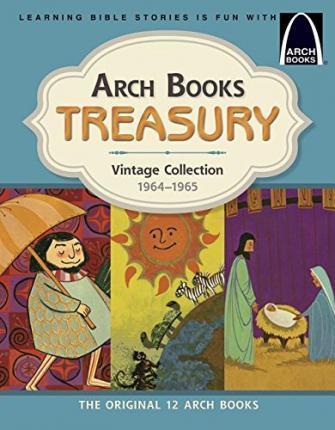 Arch Books Treasury: Vintage Collection, 1964-1965: The Original 12 Arch Books - Arch Books