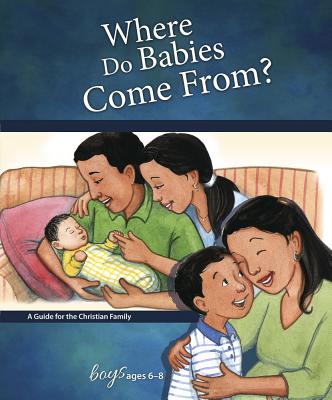 Where Do Babies Come From?: For Boys Ages 6-8 - Learning about Sex - Concordia Publishing House