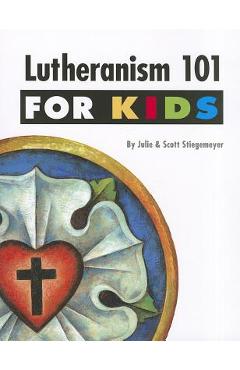 Poza produsului Lutheranism 101 for Kids - Julie Stiegemeyer