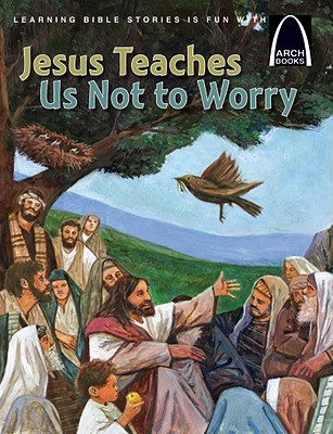 Jesus Teaches Us Not to Worry - Julie Stiegemeyer