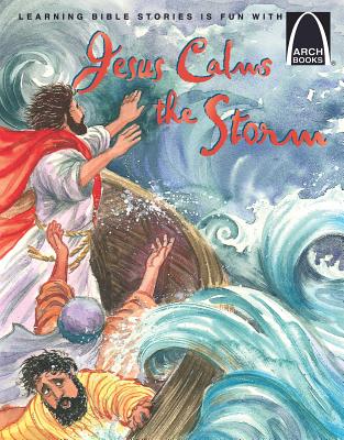 Coperta cărții 'Jesus Calms the Storm - Arch Books'