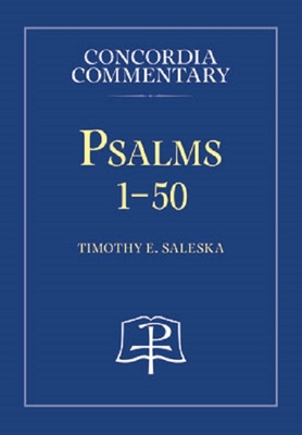 Psalms 1-50 - Concordia Commentary - Tomothy E. Saleska