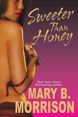 Sweeter Than Honey - Mary B. Morrison
