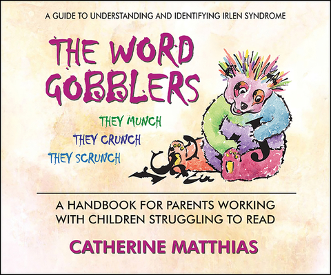 The Word Gobblers: A Handbook for Parents Working with Children Struggling to Read - Catherine Matthias