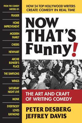 Now That's Funny!: The Art and Craft of Writing Comedy - Peter Desberg