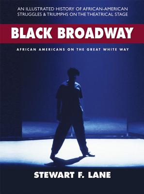 Black Broadway: African Americans on the Great White Way - Stewart F. Lane