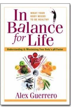 Poza produsului In Balance for Life: Understanding and Maximizing Your Body's PH Factor - Alex Guerrero