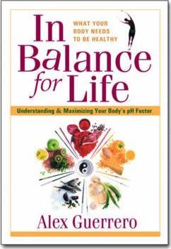 In Balance for Life: Understanding and Maximizing Your Body's PH Factor - Alex Guerrero