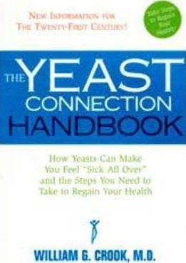 The Yeast Connection Handbook: How Yeasts Can Make You Feel 