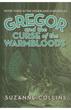 Coperta cărții 'Gregor and the Curse of the Warmbloods - Suzanne Collins'