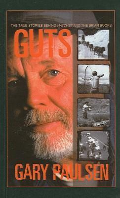 Guts: The True Stories Behind Hatchet and the Brian Books - Gary Paulsen