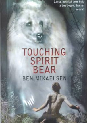 Touching Spirit Bear - Ben Mikaelsen