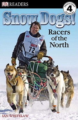 Coperta cărții 'DK Readers L4: Snow Dogs!: Racers of the North - Ian Whitelaw'