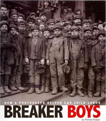 Breaker Boys: How a Photograph Helped End Child Labor - Michael Burgan