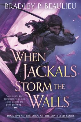When Jackals Storm the Walls - Bradley P. Beaulieu