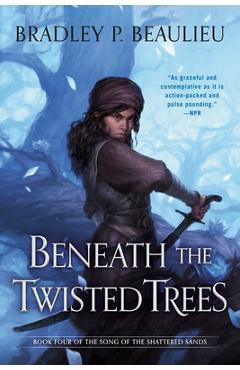 Coperta cărții 'Beneath the Twisted Trees - Bradley P. Beaulieu'