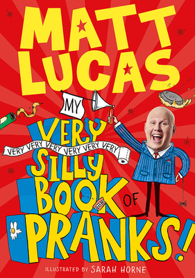 My Very Very Very Very Very Very Very Silly Book of Pranks - Matt Lucas