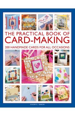 The Practical Book of Card-Making: 200 Handmade Cards for All Occasions - Cheryl Owen