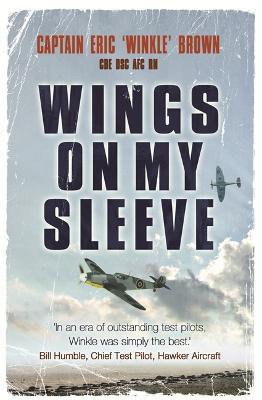 Wings on My Sleeve: The World's Greatest Test Pilot Tells His Story - Eric Brown