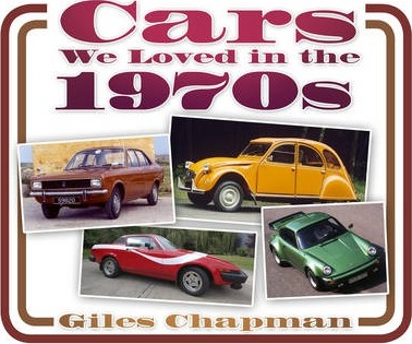 Cars We Loved in the 1970s - Giles Chapman