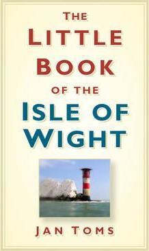 The Little Book of the Isle of Wight - Jan Toms