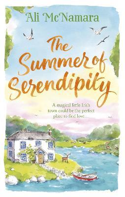 The Summer of Serendipity: The Magical Feel Good Perfect Holiday Read - Ali Mcnamara
