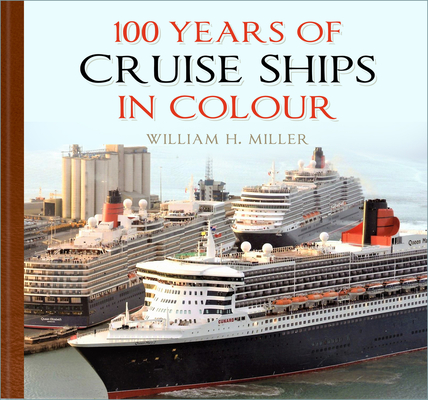 100 Years of Cruise Ships in Colour - William H. Miller