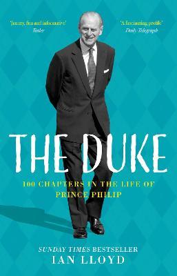 The Duke: 100 Chapters in the Life of Prince Philip - Ian Lloyd