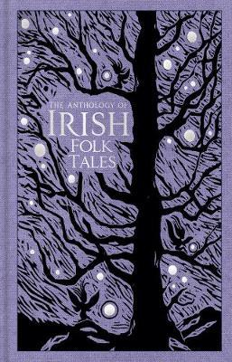 The Anthology of Irish Folk Tales - History Press Uk